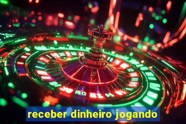 receber dinheiro jogando